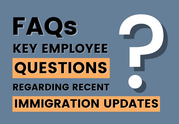 FAQs - Key Employee Questions Regarding Recent Immigration Updates